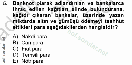 5. soru: Banknot olarak adlandırılan ve bankalarca ihraç edilen kağıtları elinde bulundurana, kağıdı çıkaran bankalar, üzerind…