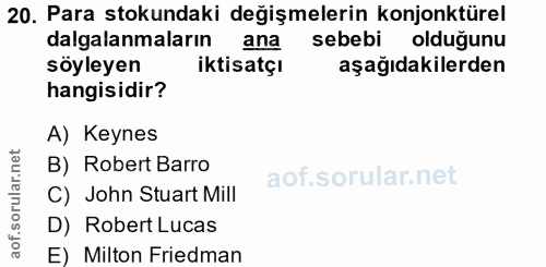 20. soru: Para stokundaki değişmelerin konjonktürel dalgalanmaların ana sebebi olduğunu söyleyen iktisatçı aşağıdakilerden hang…