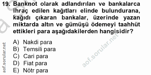 19. soru: Banknot olarak adlandırılan ve bankalarca ihraç edilen kağıtları elinde bulundurana, kağıdı çıkaran bankalar, üzerind…