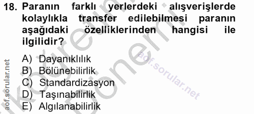 18. soru: Paranın farklı yerlerdeki alışverişlerde kolaylıkla transfer edilebilmesi paranın aşağıdaki özelliklerinden hangisi i…