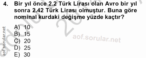 4. soru: Bir yıl önce 2.2 Türk Lirası olan Avro bir yıl sonra 2.42 Türk Lirası olmuştur. Buna göre nominal kurdaki değişme yüz…
