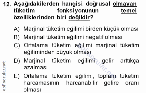 12. soru: Aşağıdakilerden hangisi doğrusal olmayan tüketim fonksiyonunun temel özelliklerinden biri değildir? A) Marjinal tüket…