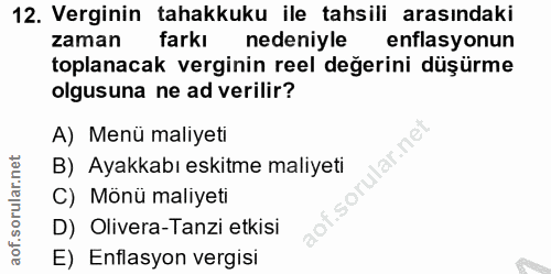 12. soru: Verginin tahakkuku ile tahsili arasındaki zaman farkı nedeniyle enflasyonun toplanacak verginin reel değerini düşürme…