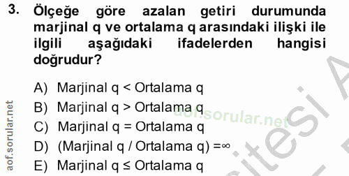 3. soru: Ölçeğe göre azalan getiri durumunda marjinal q ve ortalama q arasındaki ilişki ile ilgili aşağıdaki ifadelerden hangi…