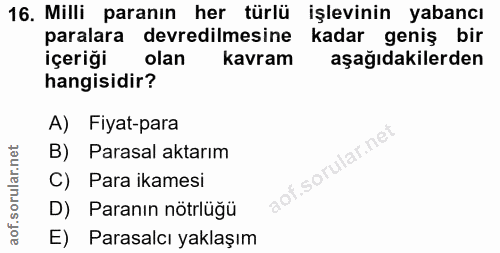 16. soru: Milli paranın her türlü işlevinin yabancı paralara devredilmesine kadar geniş bir içeriği olan kavram aşağıdakilerden…