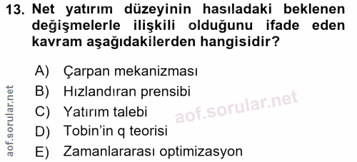 13. soru: Net yatırım düzeyinin hasıladaki beklenen değişmelerle ilişkili olduğunu ifade eden kavram aşağıdakilerden hangisidir…