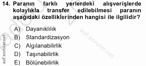 14. soru: Paranın farklı yerlerdeki alışverişlerde kolaylıkla transfer edilebilmesi paranın aşağıdaki özelliklerinden hangisi i…