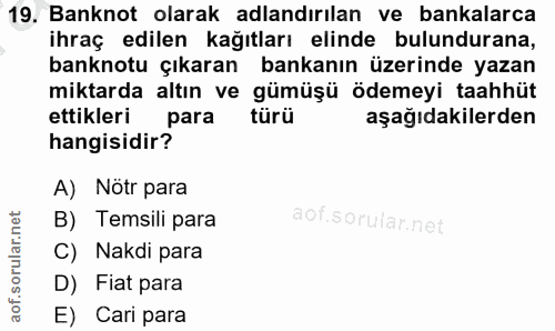 19. soru: Banknot olarak adlandırılan ve bankalarca ihraç edilen kağıtları elinde bulundurana, banknotu çıkaran bankanın üzerin…