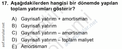 17. soru: Aşağıdakilerden hangisi bir dönemde yapılan toplam yatırımları gösterir? A) Gayrisafi yatırım + amortisman B) Gayrisa…