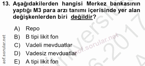 13. soru: Aşağıdakilerden hangisi Merkez bankasının yaptığı M3 para arzı tanımı içerisinde yer alan değişkenlerden biri değildi…