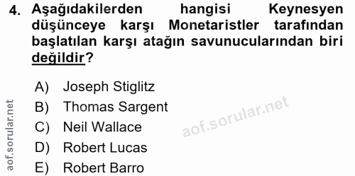4. soru: Aşağıdakilerden hangisi Keynesyen düşünceye karşı Monetaristler tarafından başlatılan karşı atağın savunucularından b…