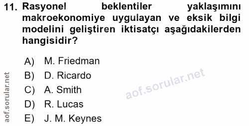 11. soru: Rasyonel beklentiler yaklaşımını makroekonomiye uygulayan ve eksik bilgi modelini geliştiren iktisatçı aşağıdakilerde…
