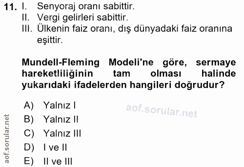 11. soru: I. Senyoraj oranı sabittir. II. Vergi gelirleri sabittir. III. Ülkenin faiz oranı, dış dünyadaki faiz oranına eşittir…