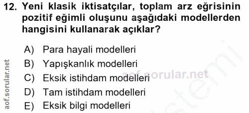 12. soru: Yeni klasik iktisatçılar, toplam arz eğrisinin pozitif eğimli oluşunu aşağıdaki modellerden hangisini kullanarak açık…