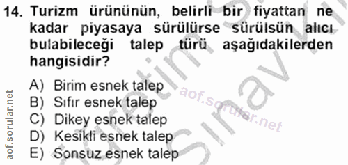 14. soru: Turizm ürününün, belirli bir fiyattan ne kadar piyasaya sürülürse sürülsün alıcı bulabileceği talep türü , aşağıdakil…
