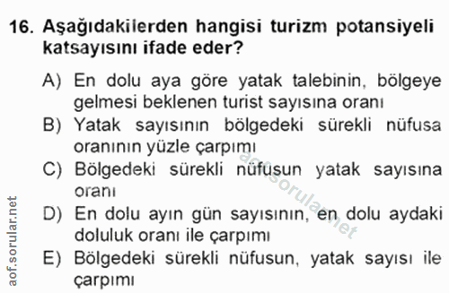 16. soru: Aşağıdakilerden hangisi turizm potansiyeli katsayısını ifade eder? A) En dolu aya göre yatak talebinin, bölgeye gelme…