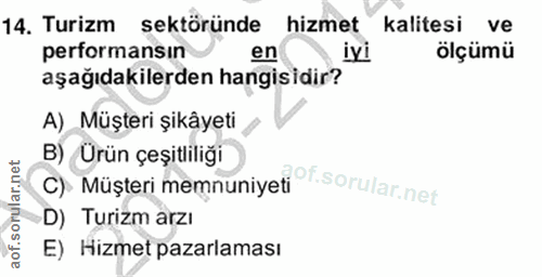 14. soru: Turizm sektöründe hizmet kalitesi ve performansın en iyi ölçümü aşağıdakilerden hangisidir? A) Müşteri şikâyeti B) Ür…