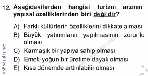 12. soru: Aşağıdakilerden hangisi turizm arzının yapısal özelliklerinden biri değildir? A) Farklı kültürlerin özelliklerini dik…