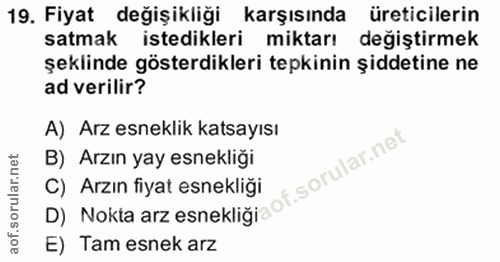 19. soru: Fiyate değişikliği karşısında üreticilerin satmak istedikleri miktarı değiştirmek şeklinde gösterdikleri tepkinin şid…