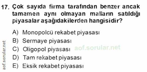17. soru: Çok sayıda firma tarafından benzer ancak tamamen aynı olmayan malların satıldığı piyasalar aşağıdakilerden hangisidir…