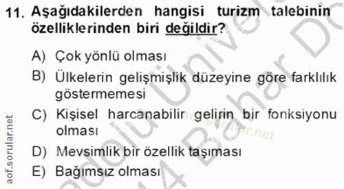 11. soru: Aşağıdakilerden hangisi turizm talebinin özelliklerinden biri değildir? A) Çok yönlü olması B) Ulkelerin gelişmişlik…