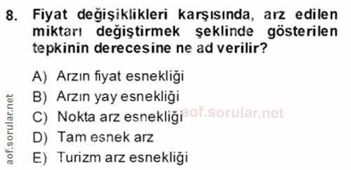8. soru: Fiyat değişiklikleri karşısında, arz edilen miktarı değiştirmek şeklinde gösterilen tepkinin derecesine ne ad verilir…