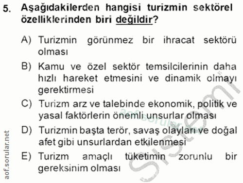 5. soru: Aşağıdakilerden hangisi turizmin sektörel özelliklerinden biri değildir? A) Turizmin görünmez bir ihracat sektörü olm…