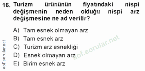 16. soru: Turizm ürününün fiyatındaki nispi değişmenin neden olduğu nispi arz degişmesine ne ad verilir? A) Tam esnek olmayan a…
