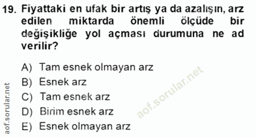 19. soru: Fiyattaki en ufak bir artış ya da azalışın, arz edilen miktarda önemli ölçüde bir değişikliğe yol açması durumuna ne…
