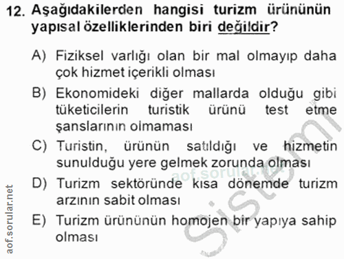 12. soru: Aşağıdakilerden hangisi turizm ürününün yapısal özelliklerinden biri degildir? A) Fiziksel varlığı olan bir mal olmay…