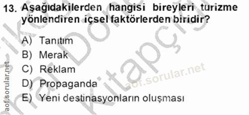 13. soru: Aşağıdakilerden hangisi bireyleri turizme yönlendiren içsel faktörlerden biridir? A) Tanıtım B) Merak C) Reklam Dy Pr…