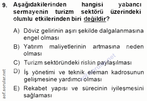 9. soru: Aşağıdakilerinden hangisi yabancı sermayenin turizm sektörü üzerindeki olumlu etkilerinden biri değildir? A) Döviz ge…