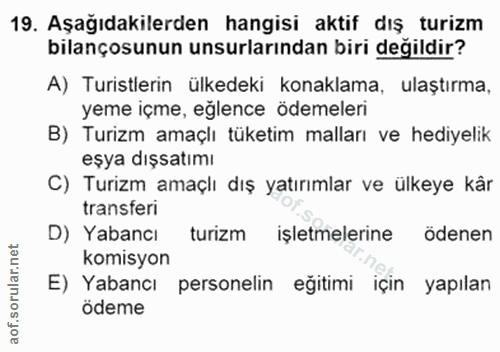 19. soru: Aşağıdakilerden hangisi aktif dış turizm bilançosunun unsurlarından biri değildir? A) Turistlerin ülkedeki konaklama,…