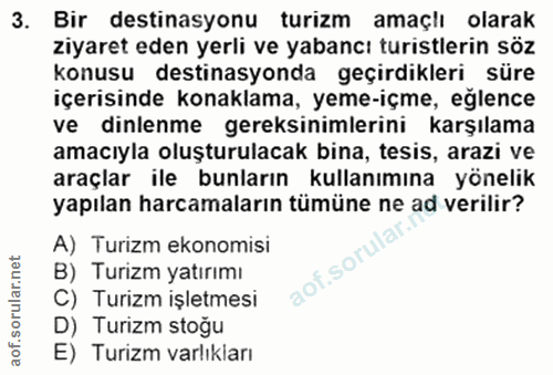 3. soru: Bir destinasyonu turizm amaçlı olarak ziyaret eden yerli ve yabancı turistlerin söz konusu destinasyonda geçirdikleri…