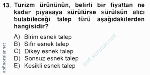 13. soru: Turizm ürününün, belirli bir fiyattan ne kadar piyasaya sürülürse sürülsün alıcı bulabileceği talep türü aşağıdakiler…