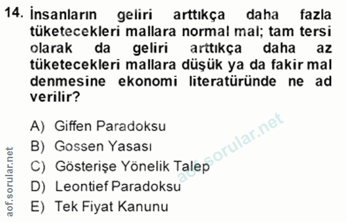 14. soru: Insanların geliri arttıkça daha fazla tüketecekleri mallara normal mal; tam tersi olarak da geliri arttikça daha az t…