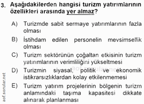 3. soru: Aşağıdakilerden hangisi turizm yatırımiarının özellikleri arasında yer almaz? A) Turizmde sabit sermaye yatırımlarını…