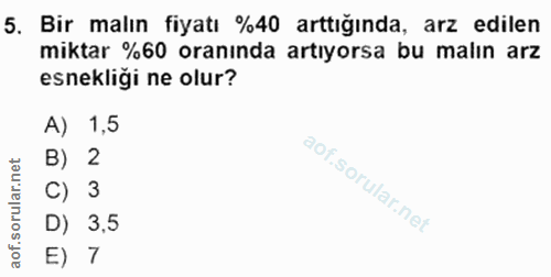 5. soru: Bir malın fiyatı %40 arttığında, arz edilen miktar %60 oranında artıyorsa bu malın arz esnekliği ne olur? A) 1,5 B) 2…