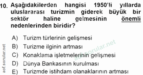 10. soru: Aşağıdakilerden hangisi 1950'li yıllarda uluslararası turizmin giderek büyük bir sektör haline gelmesinin önemli nede…