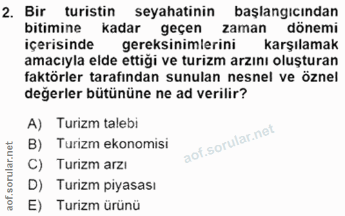 2. soru: Bir turistin seyahatinin başlangıcından bitimine kadar geçen zaman dönemi içerisinde gereksinimlerini karşılamak amac…
