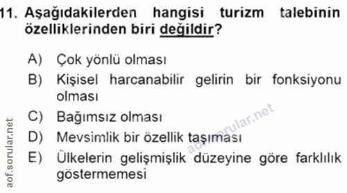 11. soru: Aşağıdakilerden hangisi turizm talebinin özelliklerinden biri değildir? A) Çok yönlü olması B) Kişisel harcanabilir g…