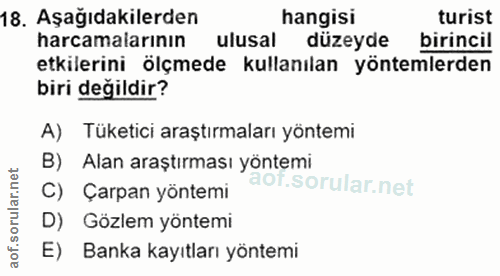 18. soru: Aşağıdakilerden hangisi turist harcamalarının ulusal düzeyde birincil etkilerini ölçmede kullanılan yöntemlerden biri…