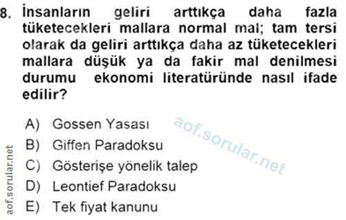 8. soru: insanların geliri arttıkça daha fazla tüketecekleri mallara normal mai; tam tersi olarak da geliri arttıkça daha az t…