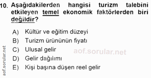 10. soru: Aşağıdakilerden hangisi turizm talebini etkileyen temel ekonomik faktörlerden biri değildir? A) Kültür ve eğitim düze…
