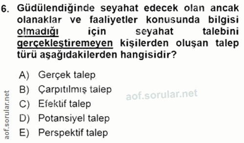 6. soru: Güdülendiğinde seyahat edecek olan ancak olanaklar ve faaliyetler konusunda bilgisi olmadığı için seyahat talebini ge…