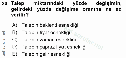 20. soru: Talep miktarındaki yüzde değişimin, gelirdeki yüzde değişime oranına ne ad verilir? A) Talebin beklenti esnekliği B)…