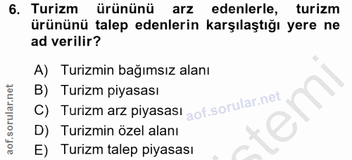 6. soru: Turizm ürününü arz edenlerle, turizm ürününü talep edenlerin karşılaştığı yere ne ad verilir? A) Turizmin bağımsız al…