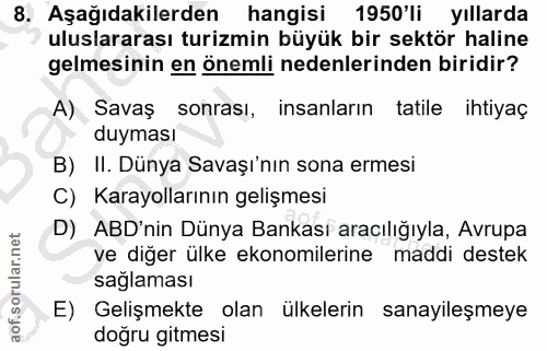 8. soru: Aşağıdakilerden hangisi 1950'li yıllarda uluslararası turizmin büyük bir sektör haline gelmesinin en önemli nedenleri…
