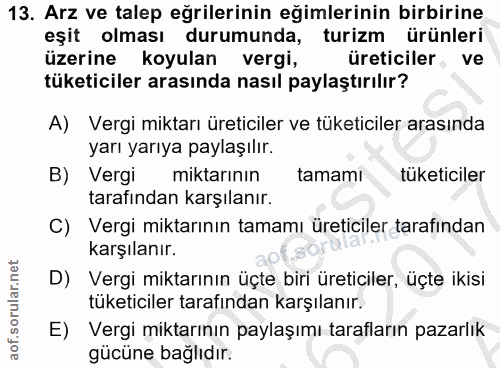 13. soru: Arz ve talep eğrilerinin eğimlerinin birbirine eşit olması durumunda, turizm ürünleri üzerine koyulan vergi, üreticil…