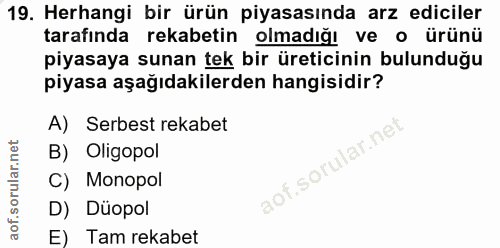 19. soru: Herhangi bir ürün piyasasında arz ediciler tarafında rekabetin olmadığı ve o ürünü piyasaya sunan tek bir üreticinin…